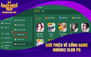 Giới thiệu về cổng game Nohu52 Club PG